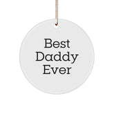 Funny Daddy Ever Circle Ornament, Gifts from Mom, Perfect for Christmas, 'Best Daddy Ever' Quote - Image 1